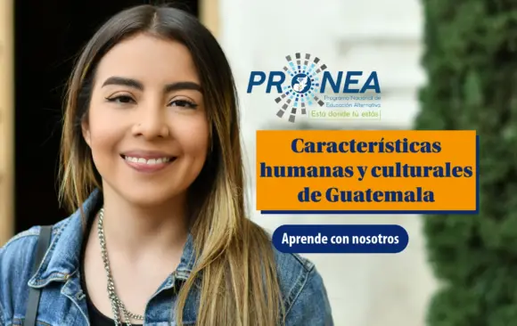 Una chica con cabello largo sonríe. Se presenta el tema "características humanas y culturales de Guatemala". Se lee "Aprende con nosotros", del Programa Nacional de Educación Alternativa (Pronea).