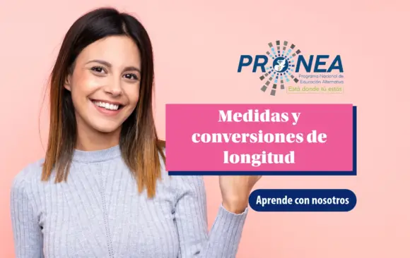 Una chica con el cabello corto apunta al título. Se presenta el tema "Medidas y conversiones de longitud". Se lee "Aprende con nosotros", del Programa Nacional de Educación Alternativa (Pronea).