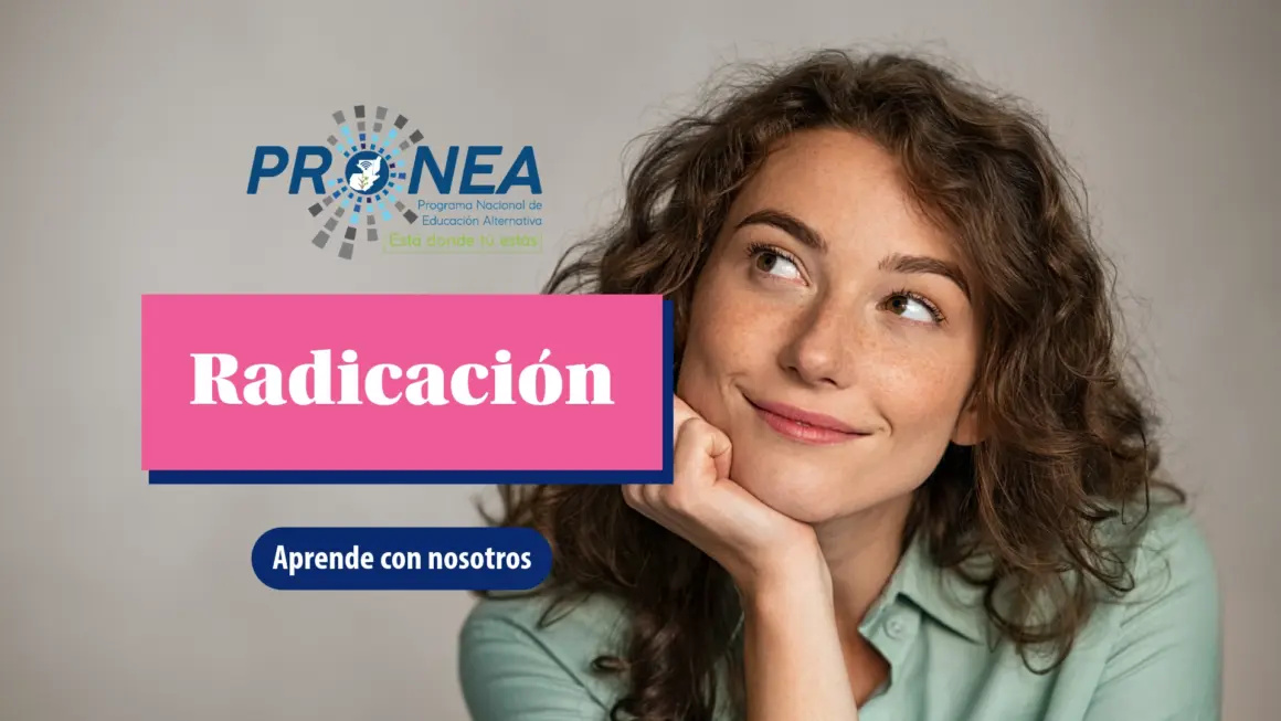 Una chica pensativa se ve de buen humor. Se presenta el tema "Radicación". Se lee "aprende con nosotros", del Programa Nacional de Educación Alternativa (Pronea).