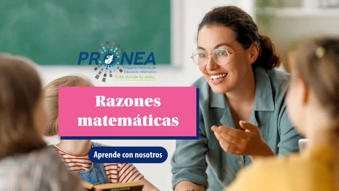 Una maestra explica un tema a sus alumnos. Sonríe y hace un gesto con las manos. Se presenta el tema "Razones matemáticas". Se lee "Aprende con nosotros", del Programa Nacional de Educación Alternativa (Pronea).